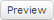 Preview button